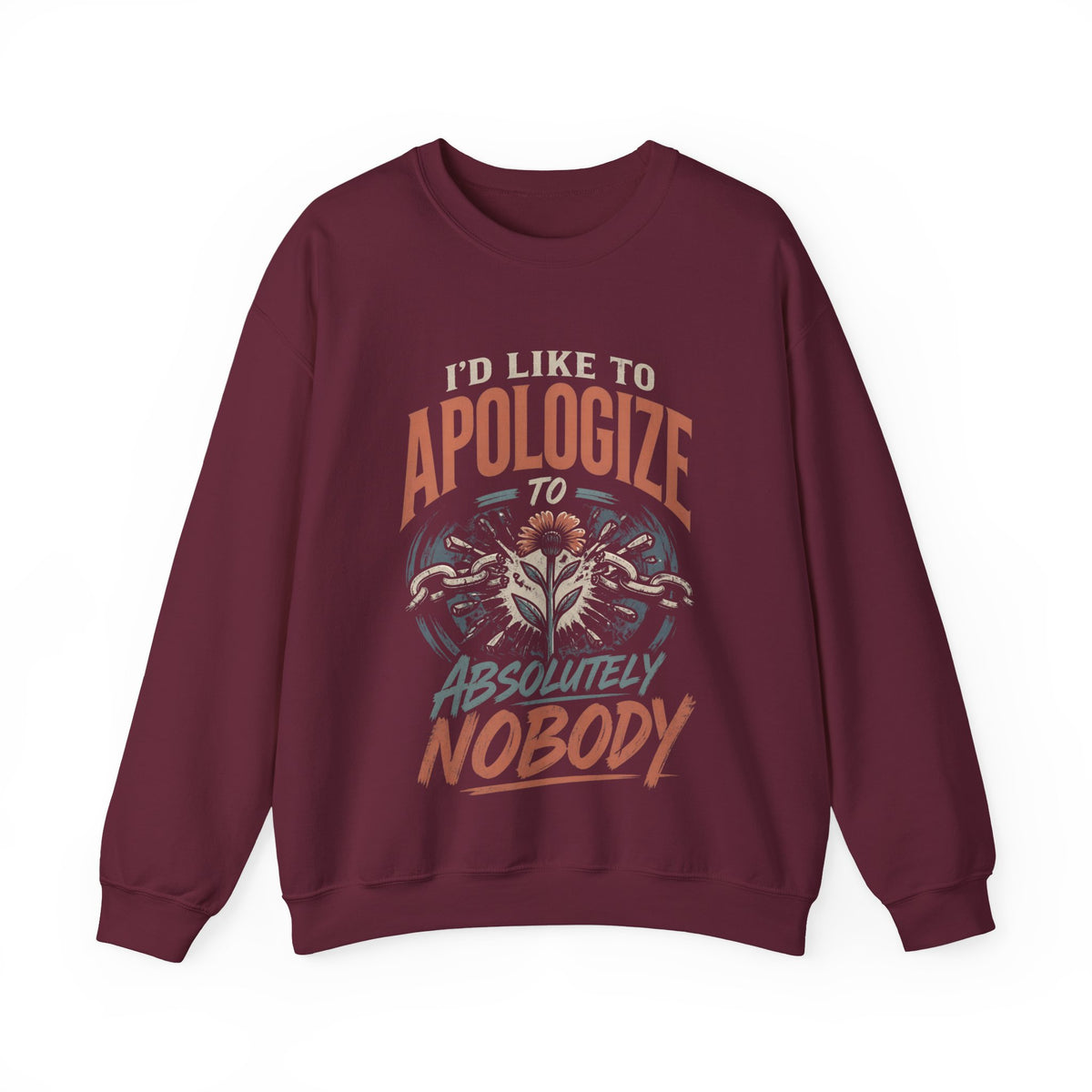 Apologize to Absolutely Nobody Sweatshirt — Funny Rebellious Crewneck