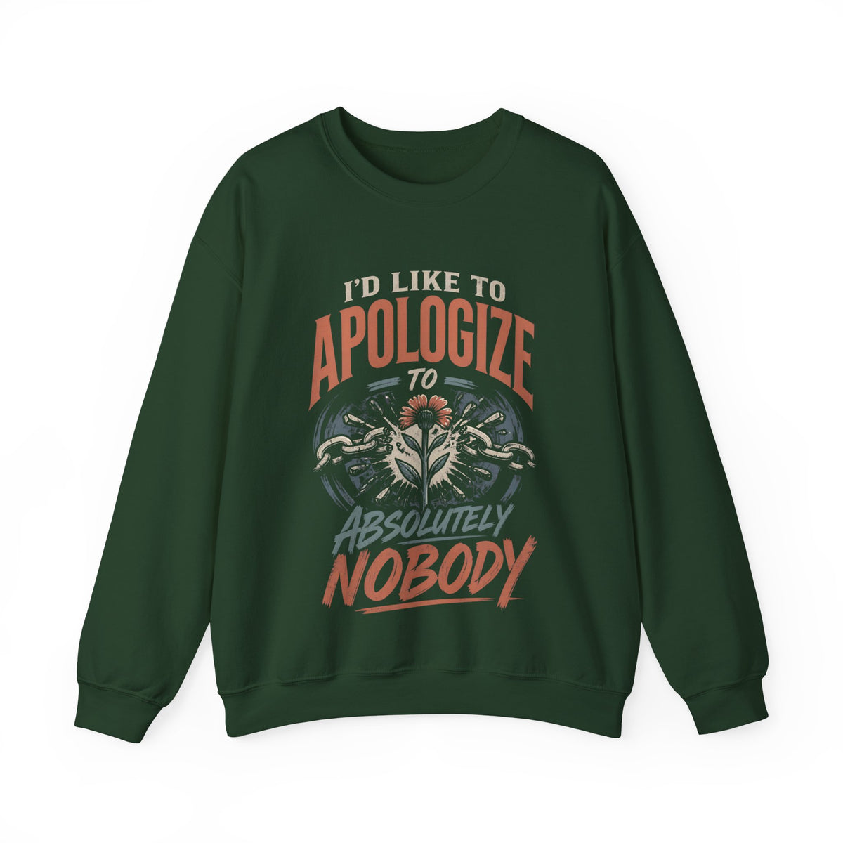 Apologize to Absolutely Nobody Sweatshirt — Funny Rebellious Crewneck
