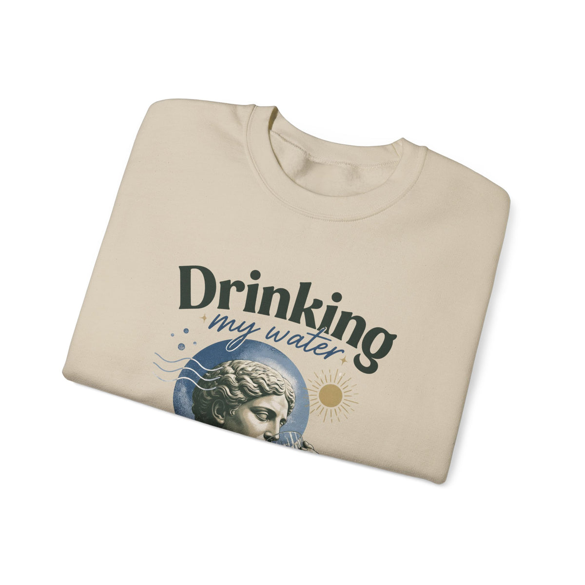Crewneck Sweatshirt — "Drinking My Water, Minding My Business" Vintage Statue Graphic
