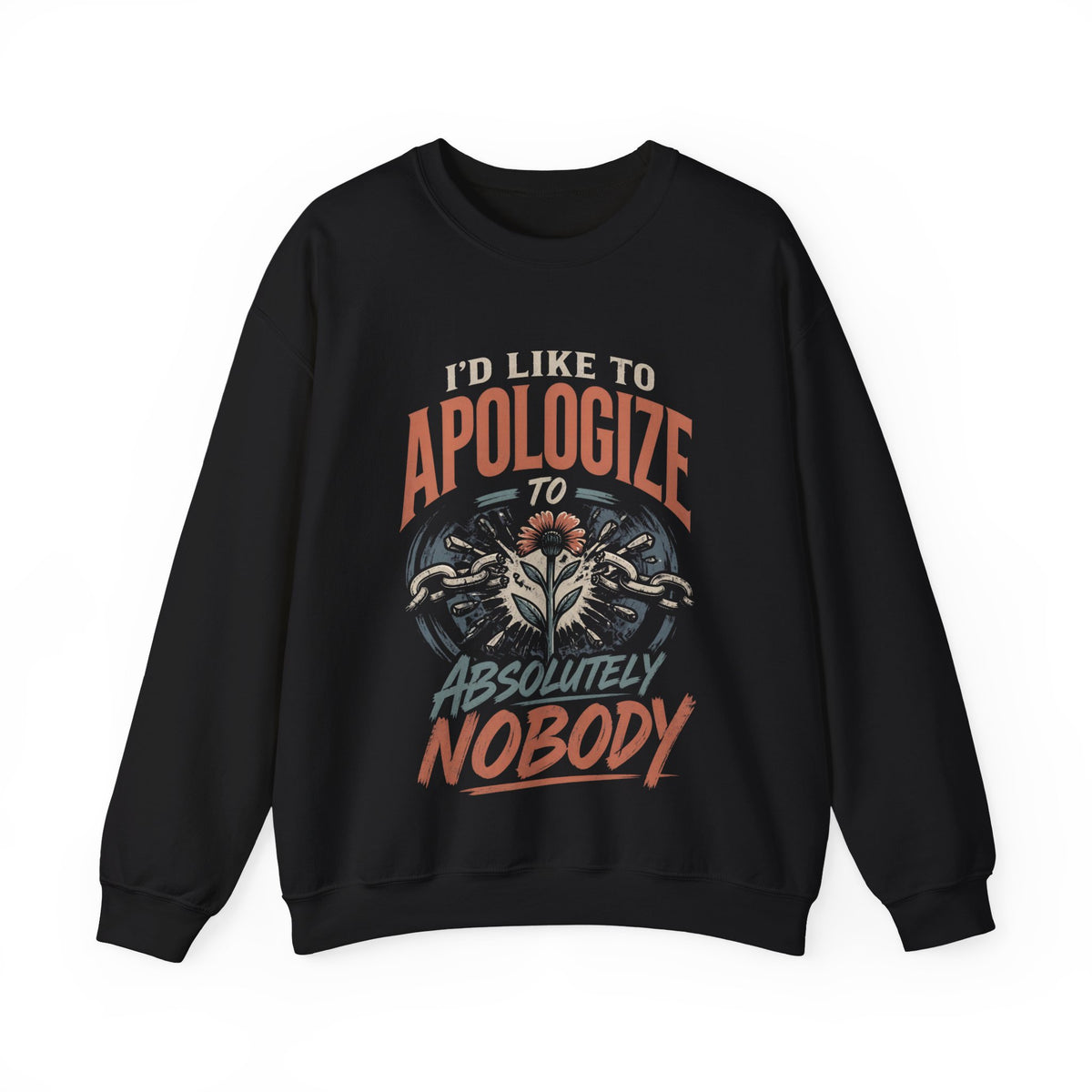 Apologize to Absolutely Nobody Sweatshirt — Funny Rebellious Crewneck