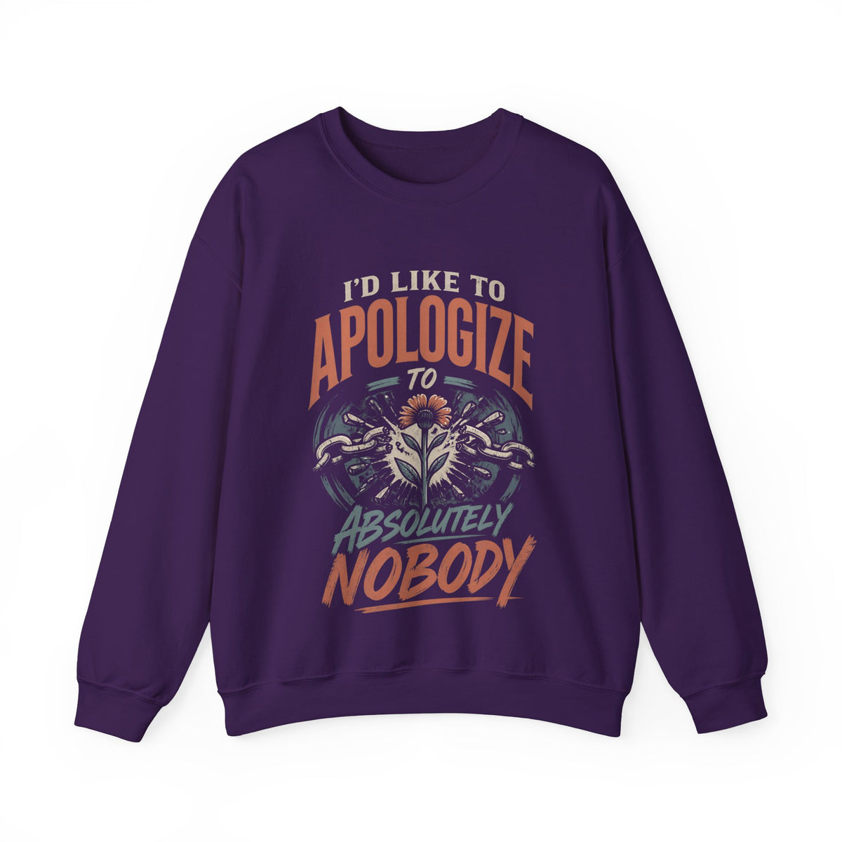 Apologize to Absolutely Nobody Sweatshirt — Funny Rebellious Crewneck